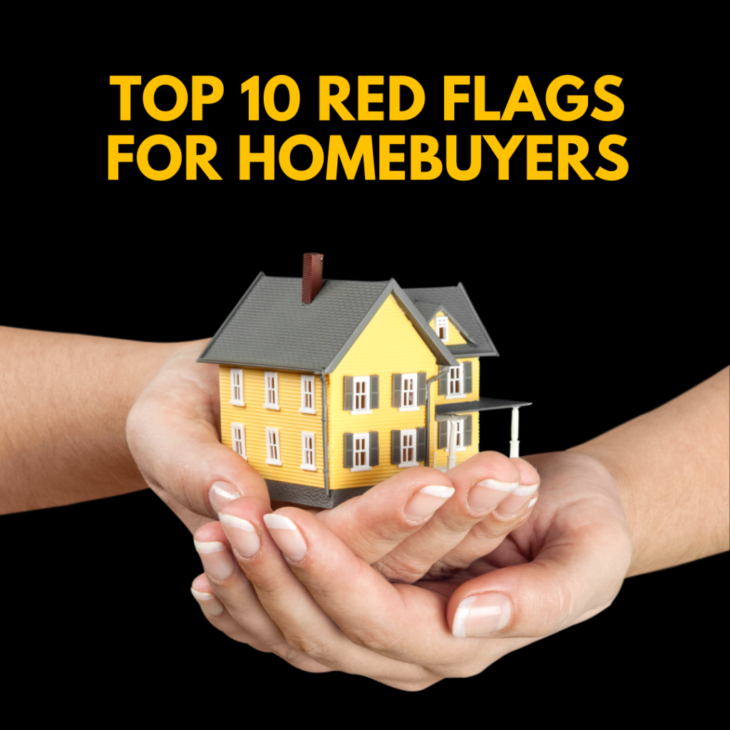 Top 10 Red Flags for Homebuyers
