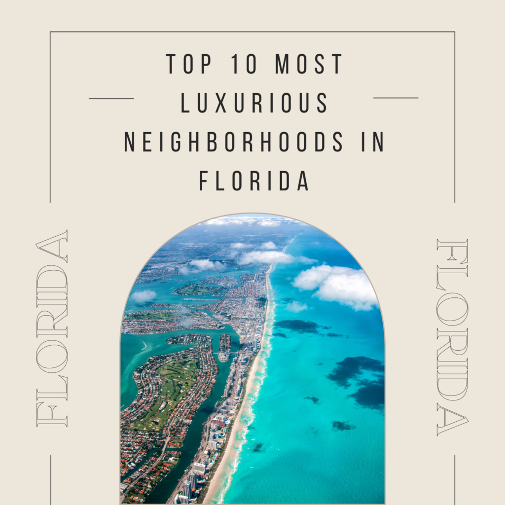 Top 10 Most Luxurious Neighborhoods In Florida
