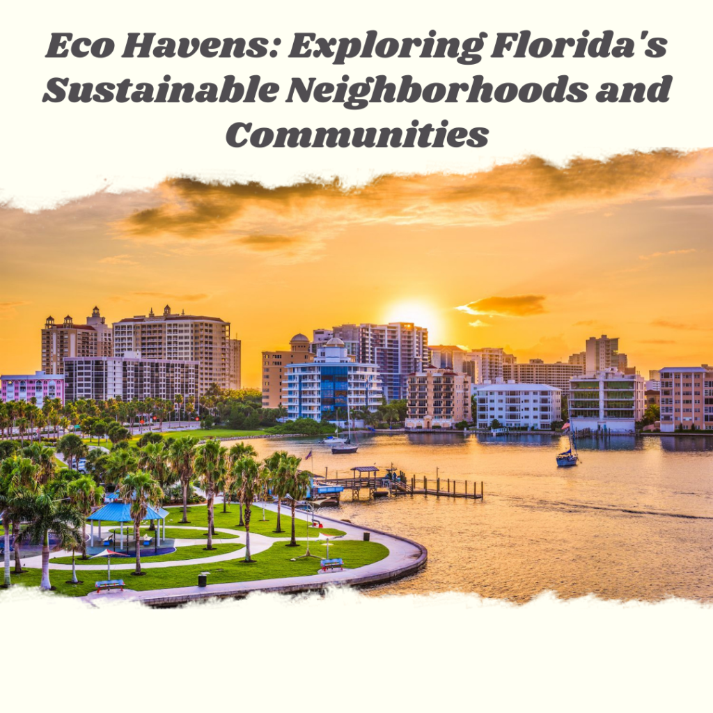 Eco Havens: Exploring Florida’s Sustainable Neighborhoods and Communities