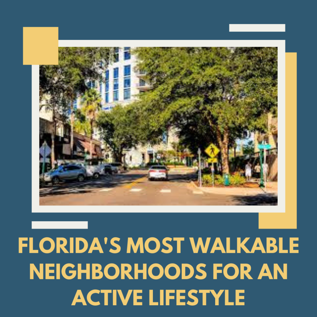 Florida’s Most Walkable Neighborhoods for an Active Lifestyle