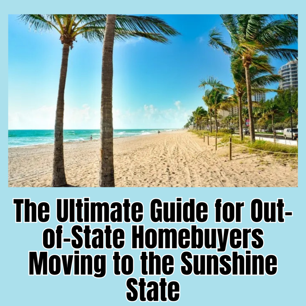The Ultimate Guide for Out-of-State Homebuyers Moving to the Sunshine State