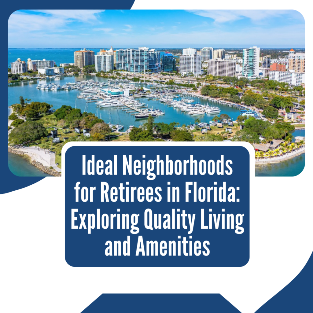 Ideal Neighborhoods for Retirees in Florida: Exploring Quality Living and Amenities