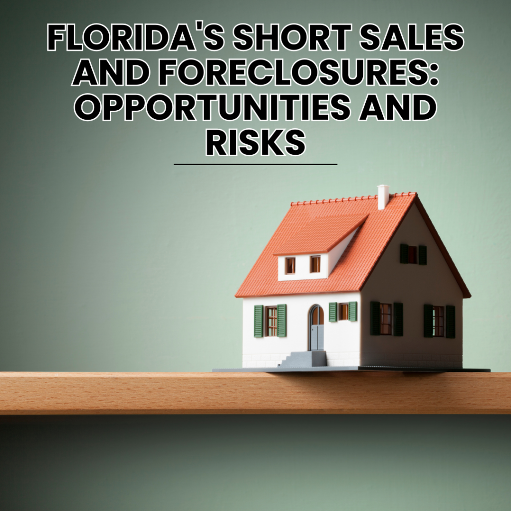 Florida’s Short Sales and Foreclosures: Opportunities and Risks