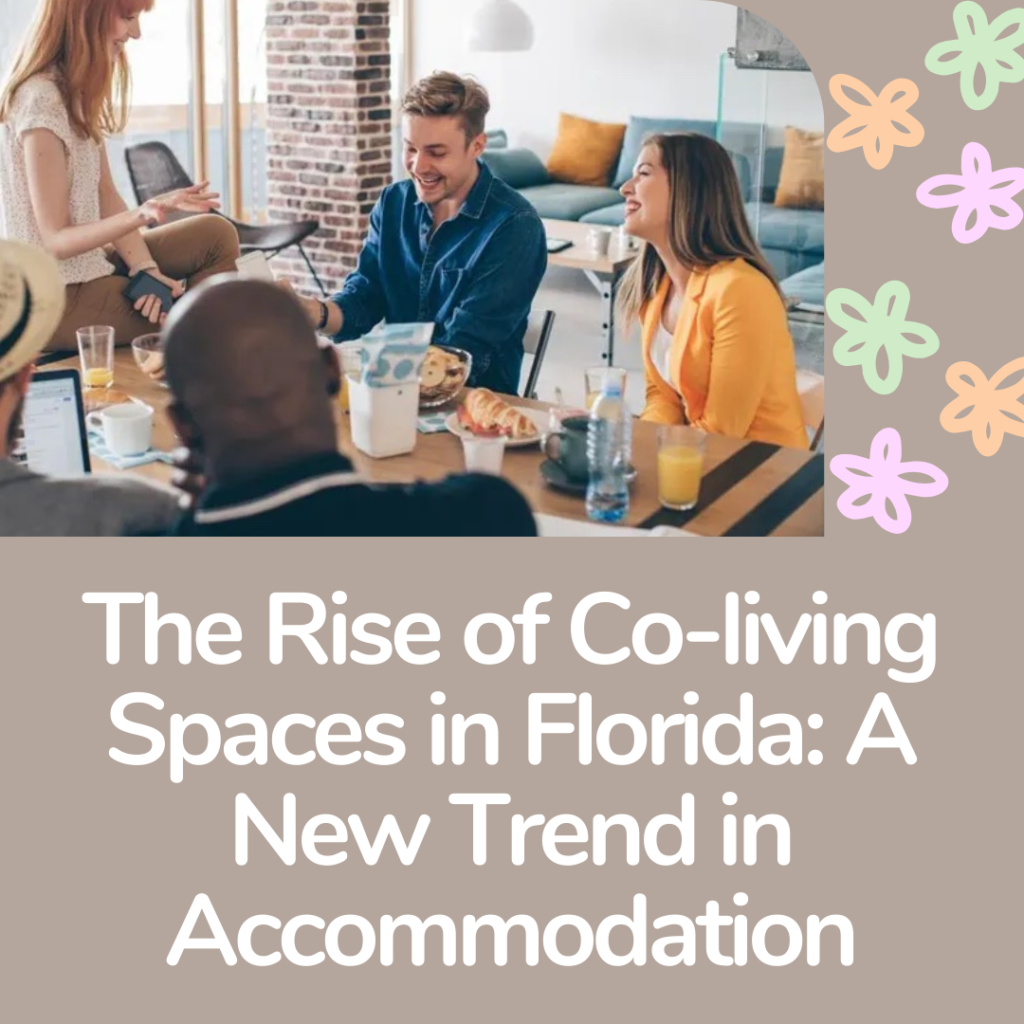 The Rise of Co-living Spaces in Florida: A New Trend in Accommodation