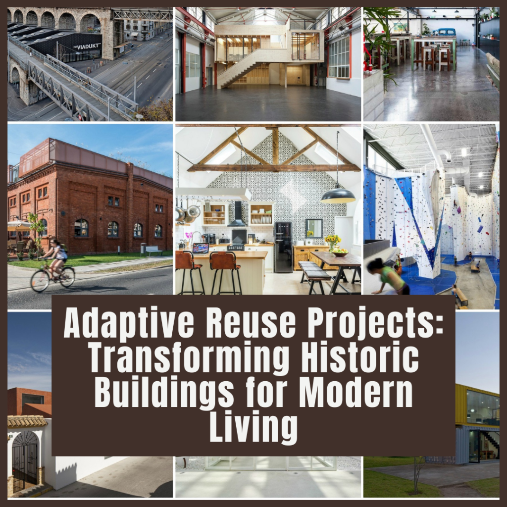 Adaptive Reuse Projects: Transforming Historic Buildings for Modern Living