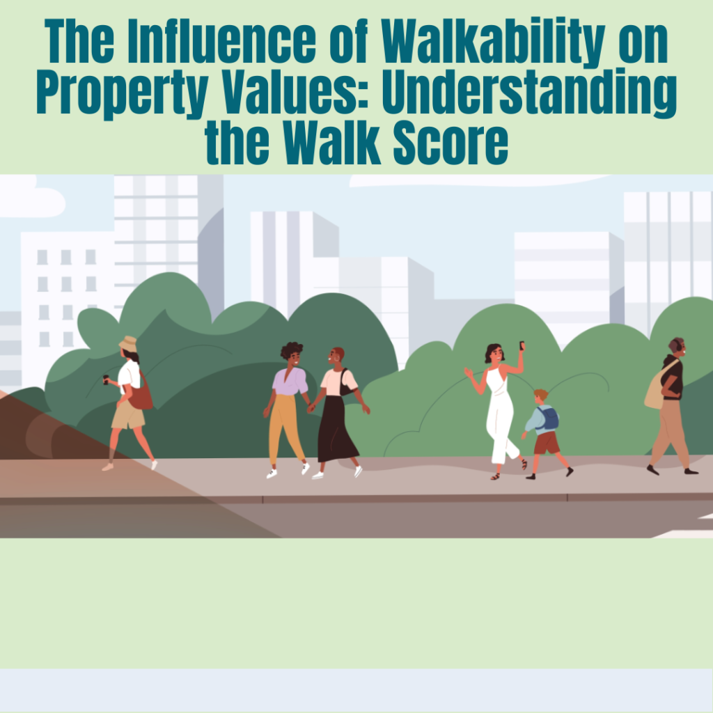 The Influence of Walkability on Property Values: Understanding the Walk Score